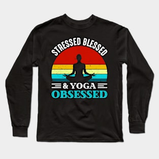 Stressed Blessed Yoga Obsessed Long Sleeve T-Shirt